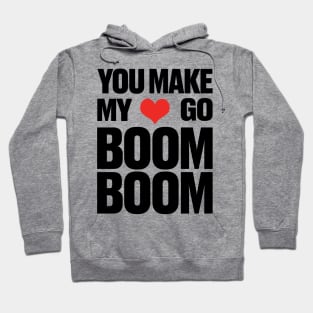 You Make My ❤ Go Boom Boom Hoodie